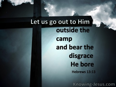 Hebrews 13:13 Let Us God Outside The Camp And Bear The Disgrace He Bore (windows)12:05